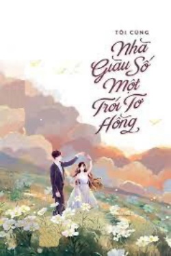 Bìa truyện Tôi Cùng Nhà Giàu Số Một Trói Tơ Hồng - Cửu Giai Huyễn Phương