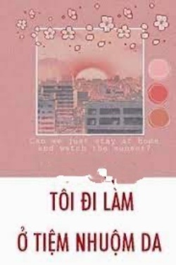 Bìa truyện Tôi Đi Làm Ở Tiệm Nhuộm Da