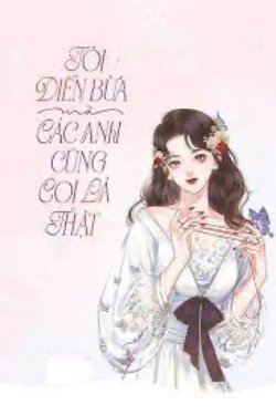 Bìa truyện Tôi Diễn Bừa Mà Các Anh Cũng Coi Là Thật - Minh Quế Tái Tửu