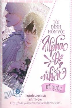 Bìa truyện Tôi Đính Hôn Cùng Với Alpha Đệ Nhất Đế Quốc
