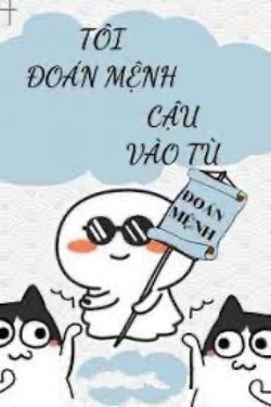 Bìa truyện Tôi Đoán Mệnh Cậu Vào Tù