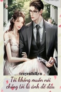Bìa truyện Tôi Không Muốn Nói Chồng Tôi Là Ảnh Đế Đâu