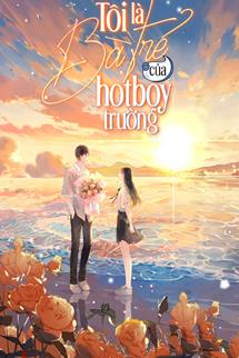 Bìa truyện Tôi Là Bà Trẻ Của Hotboy Trường - Thập Lục Nguyệt Tây Qua