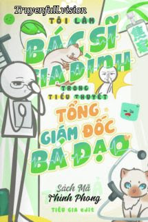 Bìa truyện Tôi Làm Bác Sĩ Gia Đình Trong Tiểu Thuyết Tổng Giám Đốc Bá Đạo - Sách Mã Thính Phong