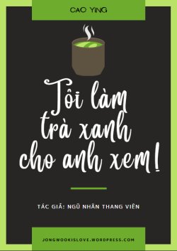 Bìa truyện Tôi Làm Trà Xanh Cho Anh Xem!