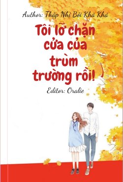 Bìa truyện Tôi Lỡ Chặn Cửa Của Trùm Trường Rồi!