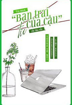 Bìa truyện Tôi Thích Bạn Trai Cậu Từ Rất Lâu Rồi - Tương Tử Bối