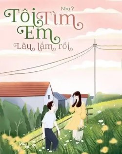 Bìa truyện Tôi Tìm Em Lâu Lắm Rồi - Như Ý
