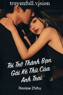 Bìa truyện Tôi Trở Thành Bạn Gái Kẻ Thù Của Anh Trai - Khuyết Danh