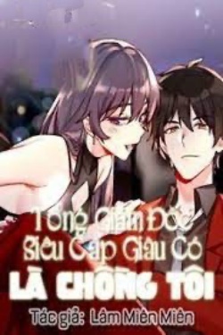 Bìa truyện Tổng Giám Đốc Giàu Có Là Chồng Tôi