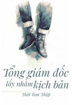 Bìa truyện Tổng Giám Đốc Lấy Nhầm Kịch Bản - Thời Tam Thập