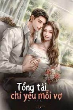 Bìa truyện Tổng Tài Chỉ Yêu Mỗi Vợ - Thúy Hường