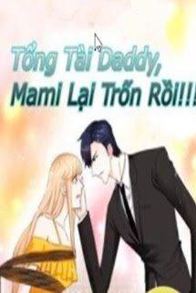Bìa truyện Tổng Tài Daddy, Mami Lại Trốn Rồi - Ninh Hải