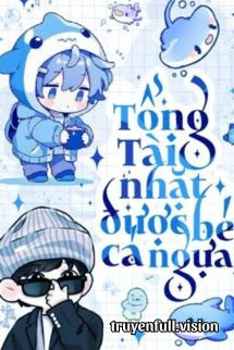 Bìa truyện Tổng Tài Nhặt Được Bé Cá Ngựa - Lật Tử Chi Miêu