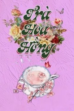 Bìa truyện Trà Hoa Hồng - Bán Nguyệt Bán Tiêu