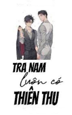 Bìa truyện Tra Nam Luôn Có Thiên Thu - Phong Lưu Thư Ngốc