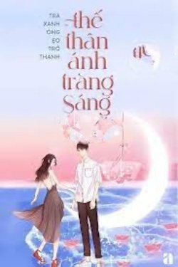 Bìa truyện Trà Xanh Õng Ẹo Trở Thành Thế Thân Ánh Trăng Sáng - Liên Tước