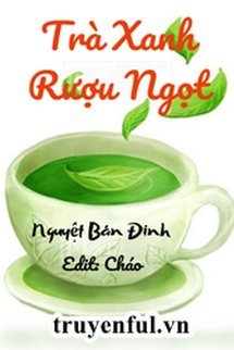 Bìa truyện Trà Xanh Rượu Ngọt - Nguyệt Bán Đinh