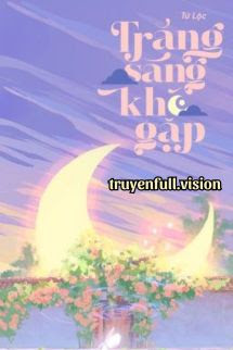 Bìa truyện Trăng Sáng Khó Gặp – Tử Lộc - Tử Lộc
