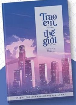 Bìa truyện Trao Em Toàn Bộ Thế Giới Của Anh