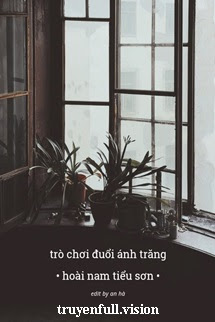 Bìa truyện Trò Chơi Đuổi Ánh Trăng - Hoài Nam Tiểu Sơn - Hoài Nam Tiểu Sơn
