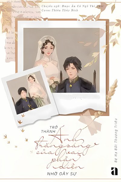 Bìa truyện Trở Thành Ánh Trăng Sáng Của Vai Phản Diện Nhờ Gây Sự