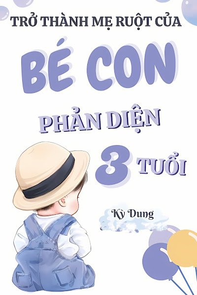 Bìa truyện Trở Thành Mẹ Ruột Của Bé Con Phản Diện Ba Tuổi