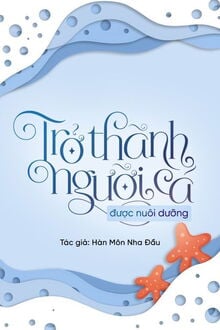 Bìa truyện Trở Thành Người Cá Được Nuôi Dưỡng