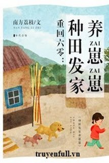 Bìa truyện Trở Về 1960: Làm Ruộng Làm Giàu Nuôi Dưỡng Nhi Tử - Nam Phương Lệ Chi