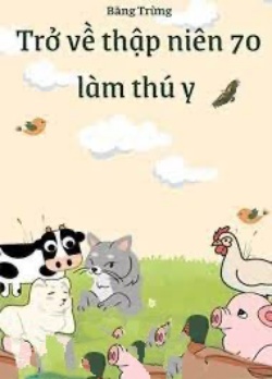 Bìa truyện Trở Về Thập Niên 70 Làm Thú Y