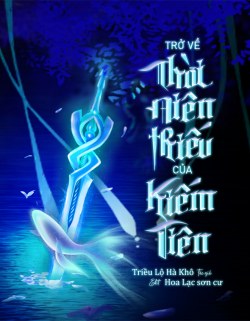 Bìa truyện Trở Về Thời Niên Thiếu Của Kiếm Tiên - Triều Lộ Hà Khô