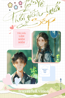 Bìa truyện Trở Về Thời Niên Thiếu Của Sếp