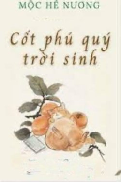 Bìa truyện Trời Sinh Cốt Phú Quý - Mộc Hề Nương