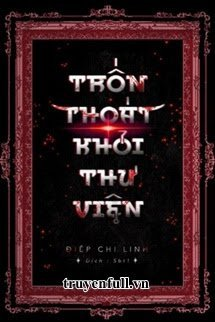 Bìa truyện Trốn Thoát Khỏi Thư Viện - Điệp Chi Linh