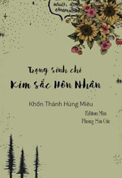 Bìa truyện Trọng Sinh Chi Kim Sắc Hôn Nhân - Khốn Thành Hùng Miêu