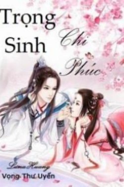 Bìa truyện Trọng Sinh Chi Phúc - Luna Wong
