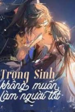 Bìa truyện Trọng Sinh Không Muốn Làm Người Tốt