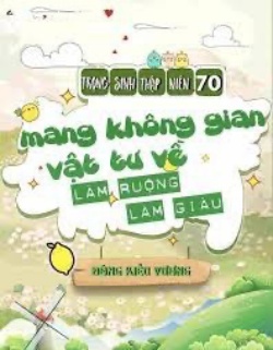 Bìa truyện Trọng Sinh Thập Niên 70 Mang Không Gian Vật Tư Về Làm Ruộng Làm Giàu