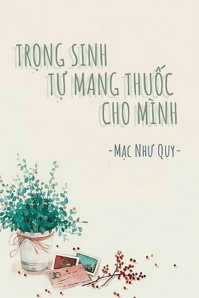 Bìa truyện Trọng Sinh Tự Mang Thuốc Cho Mình - Mạc Như Quy