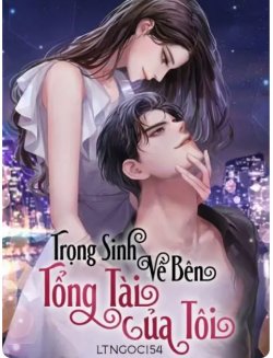 Bìa truyện Trọng Sinh Về Bên Tổng Tài Của Tôi
