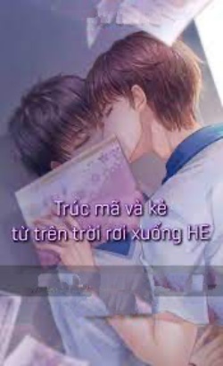 Bìa truyện Trúc Mã Và Kẻ Từ Trên Trời Rơi Xuống HE