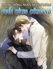Bìa truyện Trứng Rồng Nuôi Nghìn Năm Cuối Cùng Cũng Nở - Nhược Ương Quân