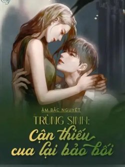 Bìa truyện Trùng Sinh Cận Thiếu Cua Lại Bảo Bối