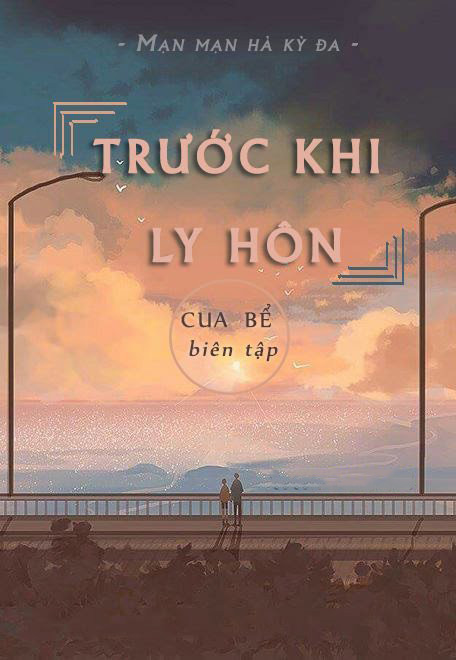 Bìa truyện Trước Khi Ly Hôn - Mạn Mạn Hà Kỳ Đa