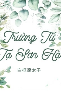 Bìa truyện Trường Từ Tạ Sơn Hà
