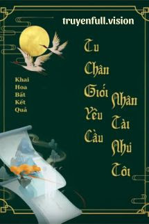Bìa truyện Tu Chân Giới Yêu Cầu Nhân Tài Như Tôi - Khai Hoa Bất Kết Quả