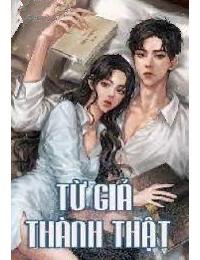 Bìa truyện Từ Giả Thành Thật - Xuân Nhật Phụ Huyên