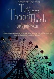 Bìa truyện Tư Niệm Thành Thành - Quân Tử Dĩ Trạch