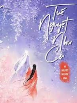 Bìa truyện Tuế Nguyệt Như Ca - Hi Nguyệt Nguyên Anh