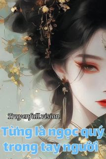 Bìa truyện Từng Là Ngọc Quý Trong Tay Người - Cưu Sâm